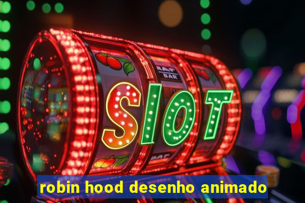 robin hood desenho animado